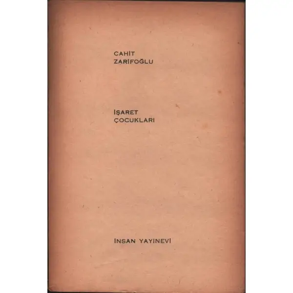 İŞARET ÇOCUKLARI, Cahit Zarifoğlu, İnsan Yayınevi, İstanbul - Aralık 1967, 98 sayfa, 14x20 cm