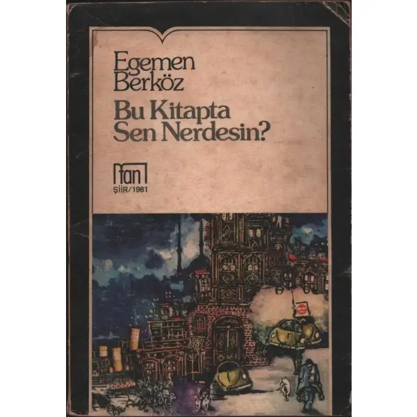 BU KİTAPTA SEN NERDESİN?, Egemen Berköz, Tan Yayınları, 1981, 86 sayfa, 14x20 cm, ithaflı ve imzalı