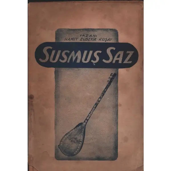 SUSMUŞ SAZ, yazan: Hamit Zübeyir Koşay, Aydınlık Basımevi, Ankara - 1949, 52 sayfa, 14x20 cm