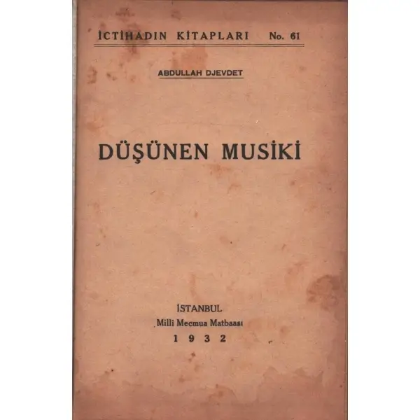 DÜŞÜNEN MUSİKİ, Abdulllah Djevdet, Millî Mecmua Matbaası, İstanbul - 1932, 80 sayfa, 13x19 cm