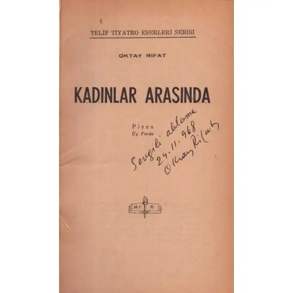 KADINLAR ARASINDA (Piyes Üç Perde), Oktay Rifat, Milli Eğitim Basımevi, İstanbul 1966, 96 sayfa, 12x18 cm, ablasına İTHAFLI VE İMZALI