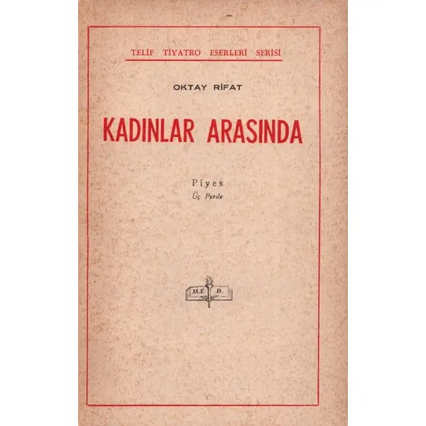 KADINLAR ARASINDA (Piyes Üç Perde), Oktay Rifat, Milli Eğitim Basımevi, İstanbul 1966, 96 sayfa, 12x18 cm, ablasına İTHAFLI VE İMZALI