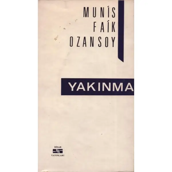 YAKINMA, Munis Faik Ozansoy, Hisar Yayınları, Ankara 1968, 38 sayfa, 10x19 cm, İTHAFLI VE İMZALI