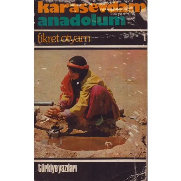 KARASEVDAM ANADOLUM, Fikret Otyam, Türkiye Yazıları, Mart 1978, 288 sayfa, 12x19 cm, İTHAFLI VE İMZALI