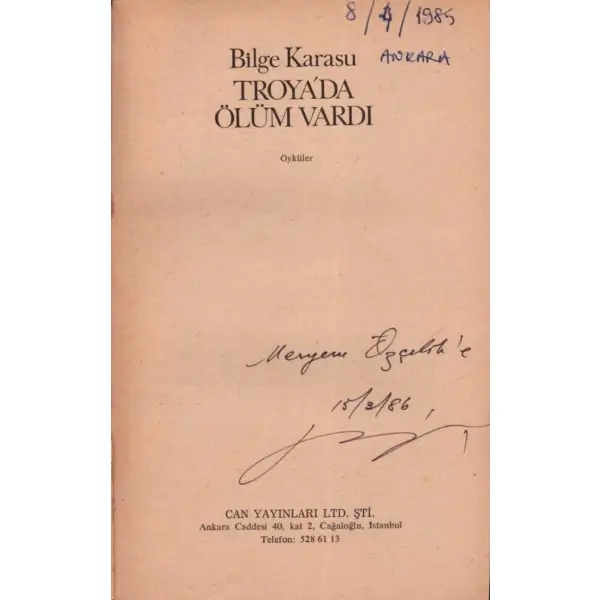 TROYA´DA ÖLÜM VARDI, Bilge Karasu, Can Yayınları, İstanbul 1985, 196 sayfa, 12x20 cm, İTHAFLI VE İMZALI