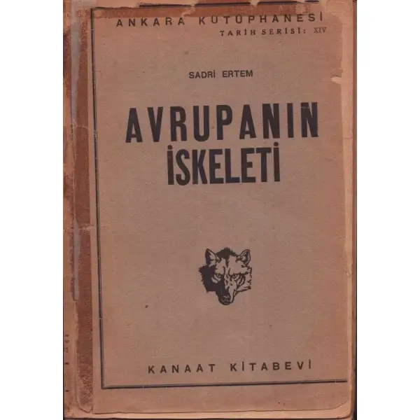 AVRUPANIN İSKELETİ, Sadri Ertem, Kanaat Kitabevi, İstanbul 1939, 177 sayfa, 13x20 cm, İTHAFLI VE İMZALI
