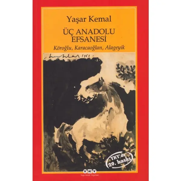 ÜÇ ANADOLU EFSANESİ (Köroğlu, Karacaoğlan, Alageyik), Yaşar Kemal, Yapı Kredi Yayınları, 222 sayfa, 13x21 cm, İMZALI