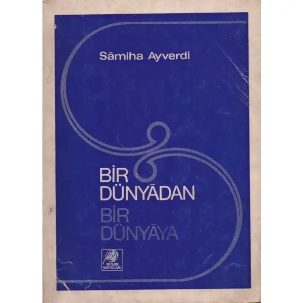 BİR DÜNYADAN BİR DÜNYAYA, Samiha Ayverdi, Hülbe Yayınları, Ankara 1974, 148 sayfa, 14x19 cm, İTHAFLI VE İMZALI