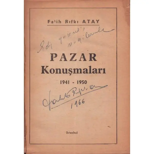 PAZAR KONUŞMALARI (1941-1950), Falih Rıfkı Atay, Dünya Matbaası, İstanbul 1965, 320 sayfa, 13x19 cm, İTHAFLI VE İMZALI