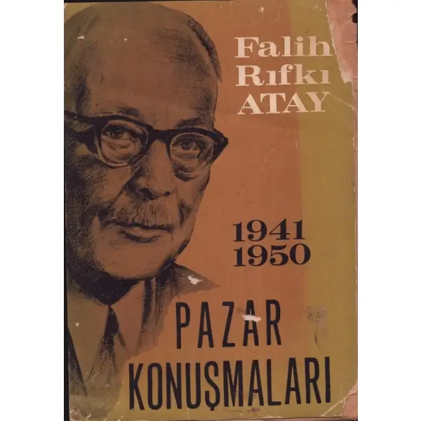 PAZAR KONUŞMALARI (1941-1950), Falih Rıfkı Atay, Dünya Matbaası, İstanbul 1965, 320 sayfa, 13x19 cm, İTHAFLI VE İMZALI