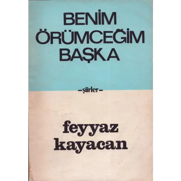BENİM ÖRÜMCEĞİM BAŞKA (Şiirler), Feyyaz Karacan, Tomurcuk Matbaası, İstanbul 1982, 46 sayfa, 12x19 cm, İTHAFLI VE İMZALI