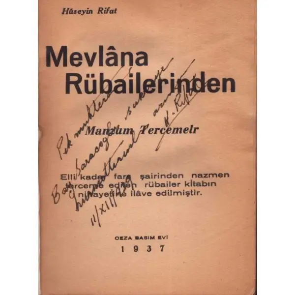 MEVLANA RÜBAİLERİNDEN (Manzûm Tercemeler), Hüseyin Rifat, Ceza Basımevi, 1937, 93 sayfa, 12x16 cm, İTHAFLI VE İMZALI
