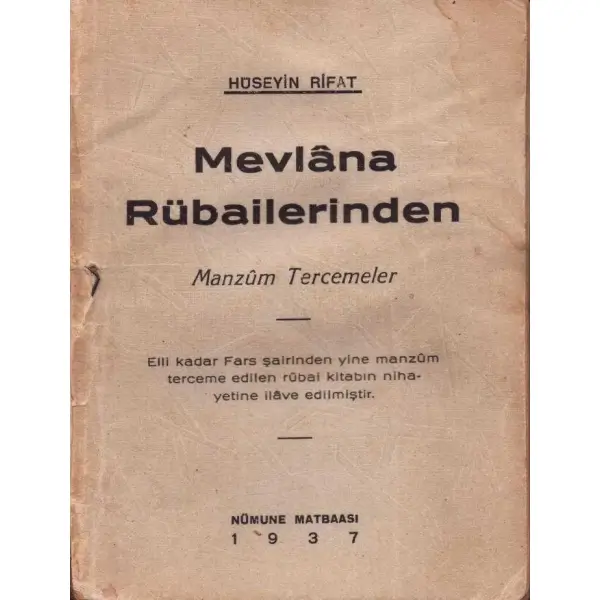 MEVLANA RÜBAİLERİNDEN (Manzûm Tercemeler), Hüseyin Rifat, Ceza Basımevi, 1937, 93 sayfa, 12x16 cm, İTHAFLI VE İMZALI