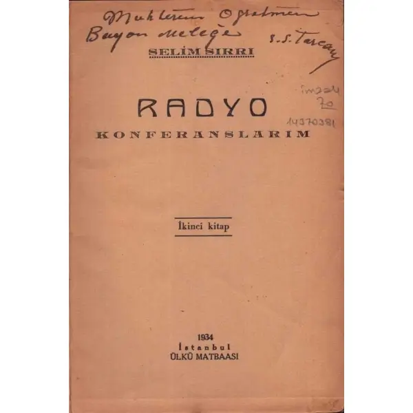 RADYO KONFERANSLARIM, Selim Sırrı,Ülkü Matbaası, İstanbul 1934, 95 sayfa, 13x19 cm, İTHAFLI VE İMZALI