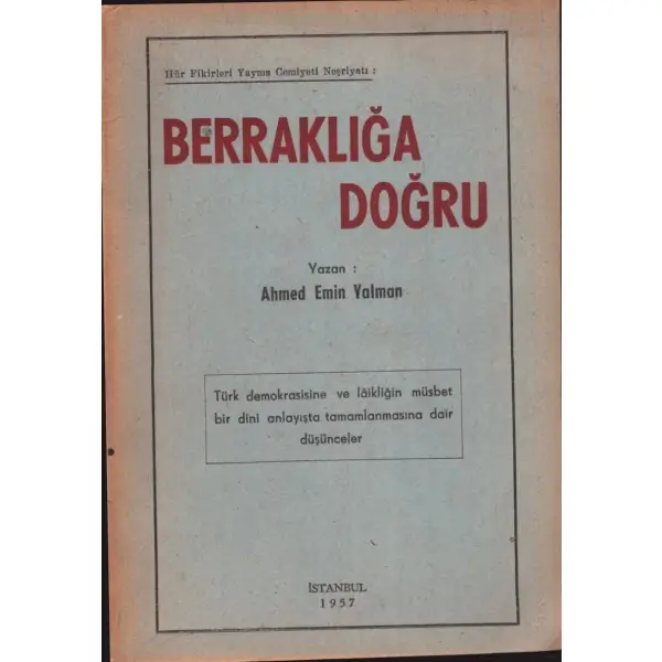 Hür Fikirleri Yayma Cemiyeti Neşriyatı: BERRAKLIĞA DOĞRU, Ahmed Emin Yalman, İstanbul - 1957, 71 sayfa, 14x20 cm, İTHAFLI VE İMZALI
