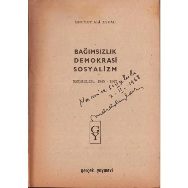 BAĞIMSIZLIK - DEMOKRASİ - SOSYALİZM (Seçmeler: 1945-1967), Mehmet Ali Aybar, Gerçek Yayınevi, İstanbul - Şubat 1968, 666 sayfa, 14x20 cm, İTHAFLI VE İMZALI