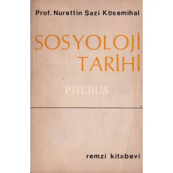 SOSYOLOJİ TARİHİ, Nurettin Şazi Kösemihal, Remzi Kitabevi, İstanbul - 1968, 366 sayfa, 16x24 cm, İTHAFLI VE İMZALI