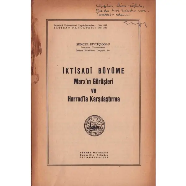 İKTİSADÎ BÜYÜME: Marx´ın Görüşleri ve Harrod´la Karşılaştırma, Sencer Divitçioğlu, Sermet Matbaası, İstanbul - 1959, 110 sayfa, 17x24 cm, İTHAFLI VE İMZALI
