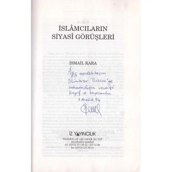 İSLÂMCILARIN SİYASÎ GÖRÜŞLERİ, İsmail Kara, İz Yayıncılık, İstanbul - 1994, 240 sayfa, 16x23 cm, İTHAFLI VE İMZALI