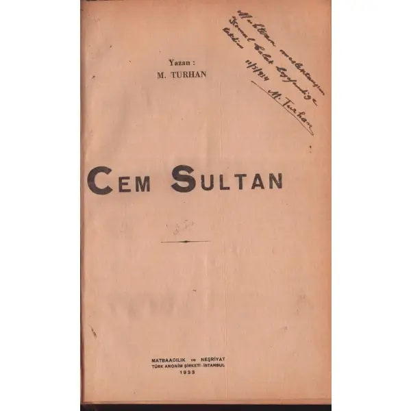 CEM SULTAN, M. Turhan, Matbaacılık ve Neşriyat Türk Anonim Şirketi, İstanbul - 1933, 296 sayfa, 15x23 cm, İTHAFLI VE İMZALI