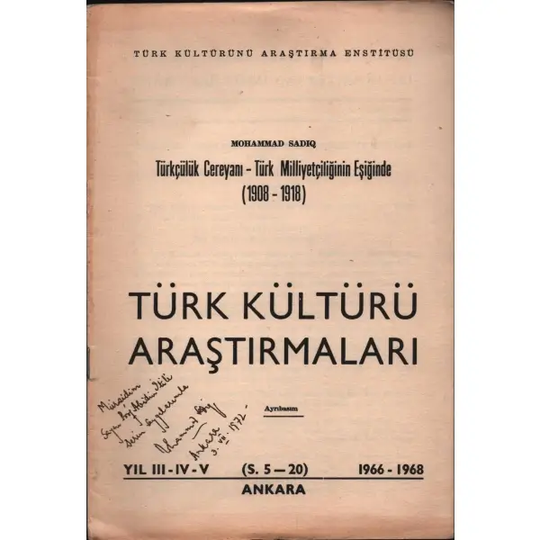 TÜRKÇÜLÜK CEREYANI - TÜRK MİLLİYETÇİLİĞİNİN EŞİĞİNDE (1908-1918), Mohammad Sadıq, Türk Kültürü Araştırmaları, 1966-68, 16 sayfa, 17x25 cm, İTHAFLI VE İMZALI