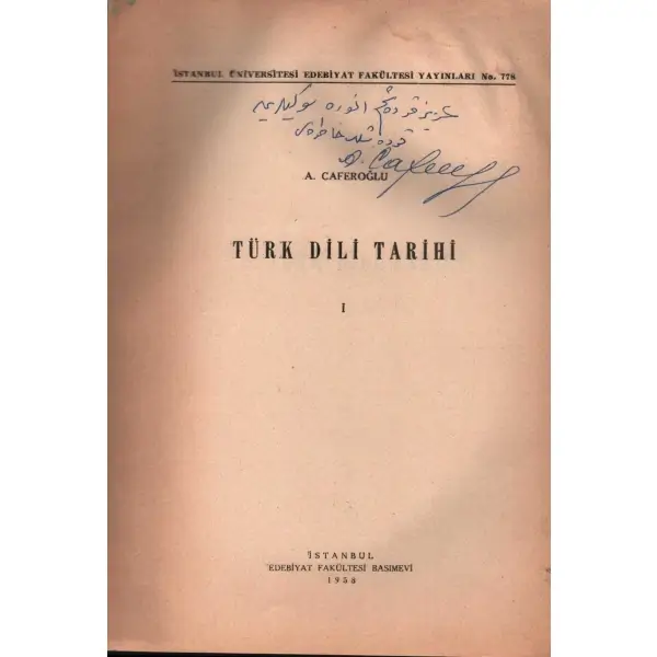 TÜRK DİLİ TARİHİ I, A. Caferoğlu, Edebiyat Fakültesi Basımevi, İstanbul - 1958, 184 sayfa, 17x24 cm, İTHAFLI VE İMZALI