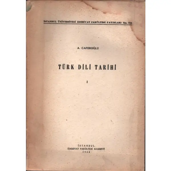 TÜRK DİLİ TARİHİ I, A. Caferoğlu, Edebiyat Fakültesi Basımevi, İstanbul - 1958, 184 sayfa, 17x24 cm, İTHAFLI VE İMZALI