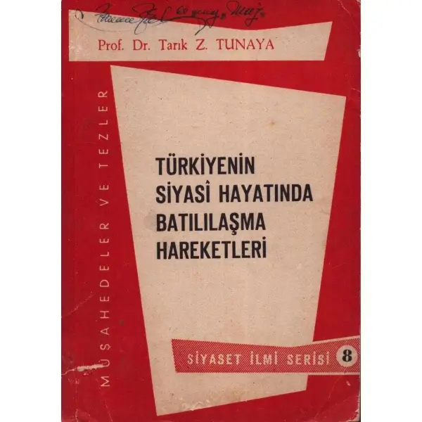 TÜRKİYENİN SİYASÎ HAYATINDA BATILILAŞMA HAREKETLERİ, Tarık Z. Tunaya, 1960, Yedigün Matbaası, 255 sayfa, 14x20 cm, İTHAFLI VE İMZALI...