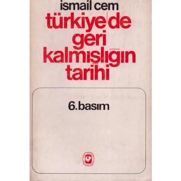 TÜRKİYEDE GERİ KALMIŞLIĞIN TARİHİ, İsmail Cem, 1977, Cem Yayınevi, 576 sayfa, 13x20 cm, İTHAFLI VE İMZALI...