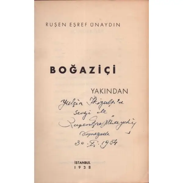 BOĞAZİÇİ (Yakından) Ruşen Eşref Ünaydın, 1938, Çituri Biraderler Basımevi, 148 sayfa, 14x20 cm, İTHAFLI VE İMZALI...