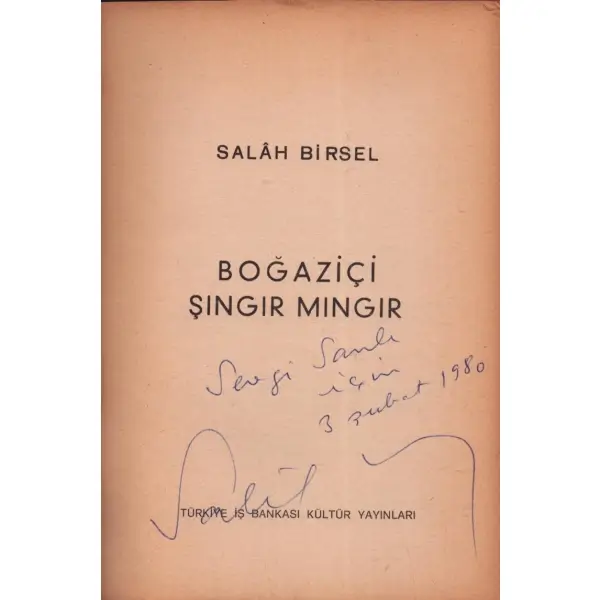 BOĞAZİÇİ ŞINGIR MINGIR, Salâh Birsel, 1980, Türkiye İş Bankası Kültür Yayınları, 564 sayfa, 14x20 cm, İTHAFLI VE İMZALI...