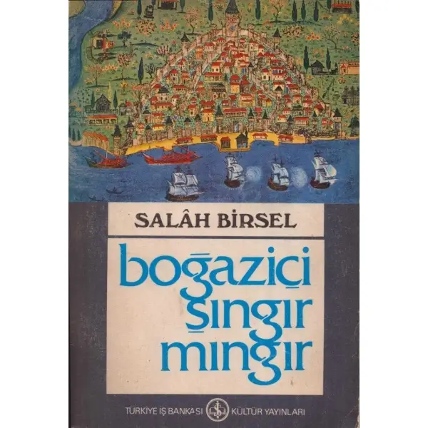 BOĞAZİÇİ ŞINGIR MINGIR, Salâh Birsel, 1980, Türkiye İş Bankası Kültür Yayınları, 564 sayfa, 14x20 cm, İTHAFLI VE İMZALI...