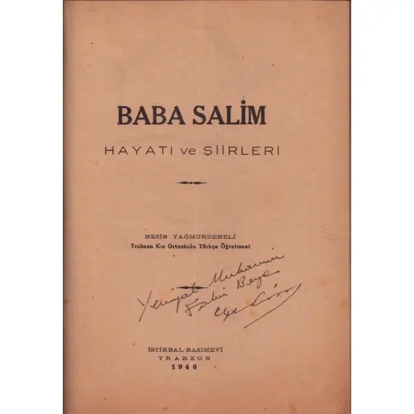 BABA SALİM (Hayatı ve Şiirleri), Nesib Yağmurdereli, 1946, İstikbal Basımevi (Trabzon), 202 sayfa, 17x24 cm, İTHAFLI VE İMZALI...