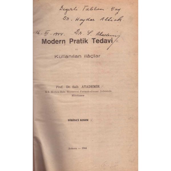 MODERN PRATİK TEDAVİ VE KULLANILAN İLÂÇLAR, Saib Atademir, 1944, 336 sayfa, 17x25 cm, İTHAFLI VE İMZALI...