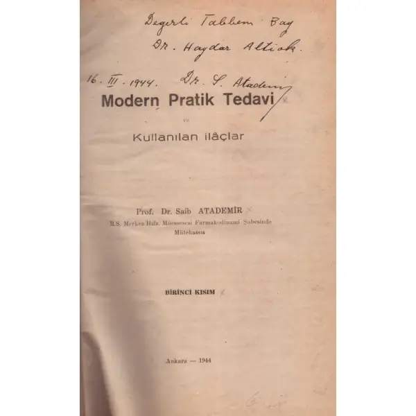 MODERN PRATİK TEDAVİ VE KULLANILAN İLÂÇLAR, Saib Atademir, 1944, 336 sayfa, 17x25 cm, İTHAFLI VE İMZALI...