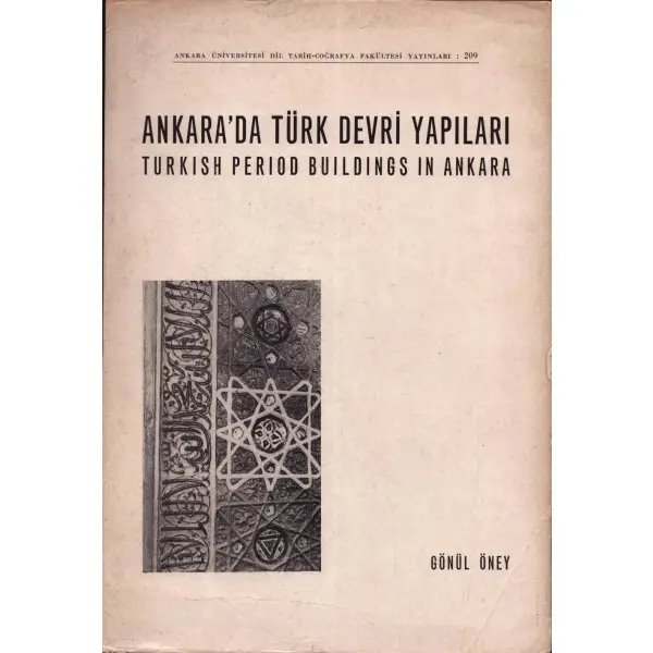 ANKARA´DA TÜRK DEVRİ DİNİ VE SOSYAL YAPILARI, Gönül Öney, 1971, Ankara Üniversitesi Basımevi, 394 sayfa, 17x24 cm, İTHAFLI VE İMZALI...