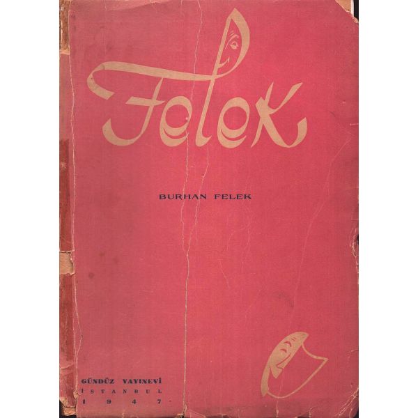 FELEK, Burhan Felek, 1947, Gündüz Yayınları, 235 sayfa, 15x20 cm, İTHAFLI VE İMZALI...