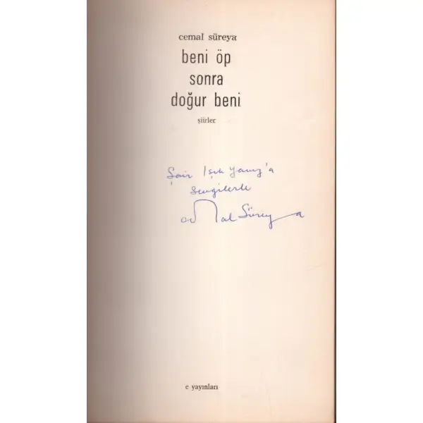 BENİ ÖP SONRA DOĞUR BENİ (Şiirler), Cemal Süreya, 1973, E Yayınları, 118 sayfa, 12x20 cm, İTHAFLI VE İMZALI...