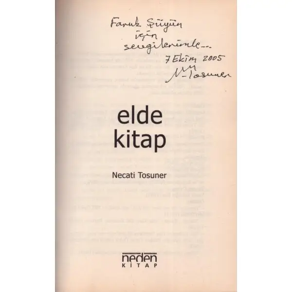 ELDE KİTAP (Deneme), Necati Tosuner, 2005, Neden Kitap, 320 sayfa, 14x20 cm, İTHAFLI VE İMZALI...