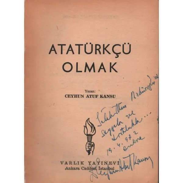 ATATÜRKÇÜ OLMAK, Ceyhun Atuf Kansu, 1966, Varlık Yayınları, 173 sayfa, 12x17 cm, İTHAFLI VE İMZALI...