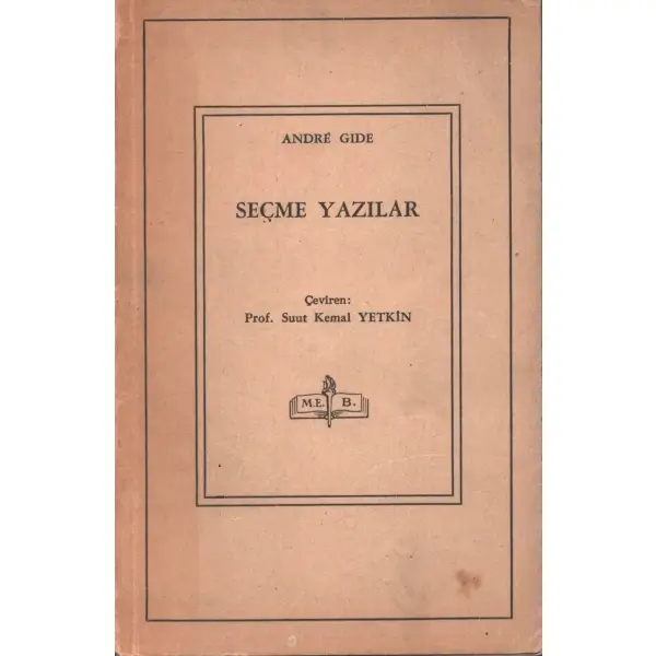 Andre Gide: SEÇME YAZILAR, çeviren: Suut Kemal Yetkin, 1948, Millî Eğitim Basımevi, 137 sayfa, 12x18 cm, İTHAFLI VE İMZALI...
