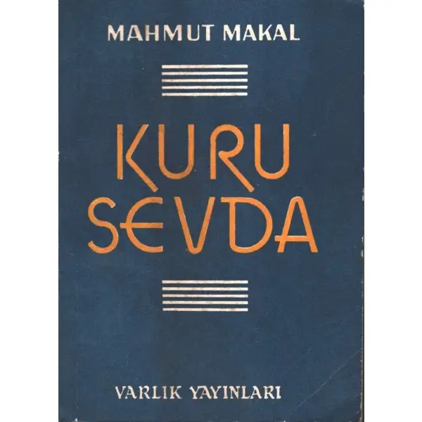 KURU SEVDA, Mahmut Makal, 1957, Varlık Yayınları, 78 sayfa, 12x17 cm, İTHAFLI VE İMZALI...