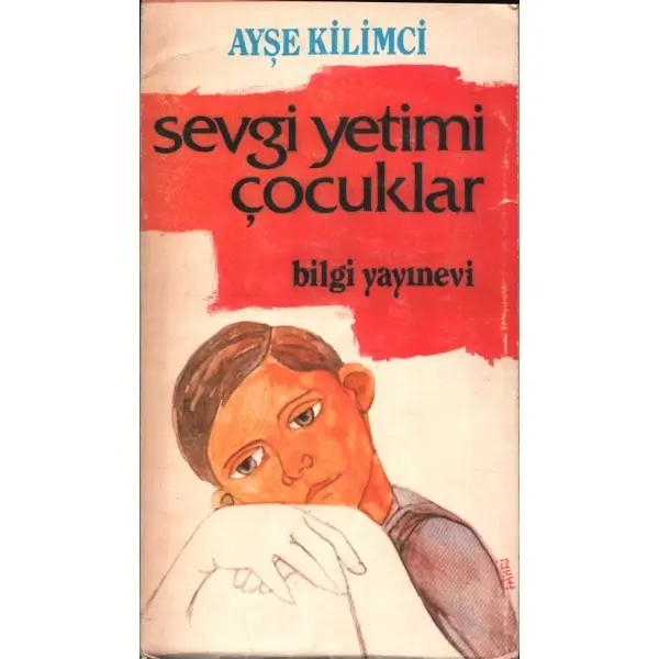 SEVGİ YETİMİ ÇOCUKLAR (Hikâyeler), Ayşe Kilimci, 1987, Bilgi Yayınevi, 223 sayfa, 11x19 cm, İTHAFLI VE İMZALI...