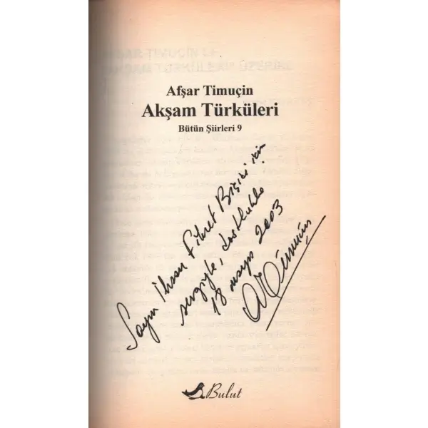 AKŞAM TÜRKÜLERİ (Bütün Şiirleri 9), Afşar Timuçin, 2002, Bulut Yayınları, 88 sayfa, 13x20 cm, İTHAFLI VE İMZALI...