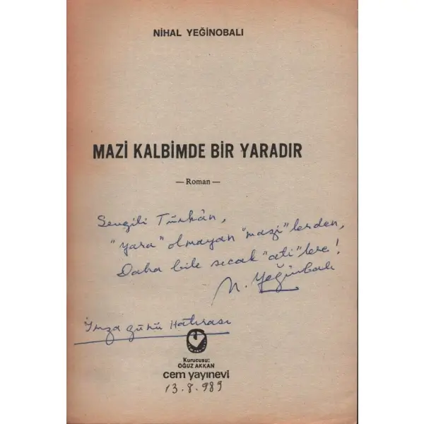 MAZİ KALBİMDE BİR YARADIR, Nihal Yeğinobalı, 1988, Cem Yayınevi, 326 sayfa, 14x20 cm, İTHAFLI VE İMZALI...