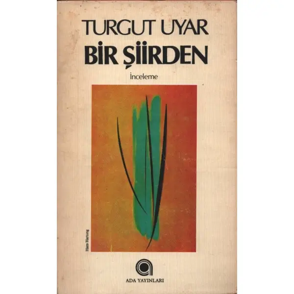 BİR ŞİİRDEN, Turgut Uyar, Nisan 1983, Ada Yayınları, 154 sayfa...