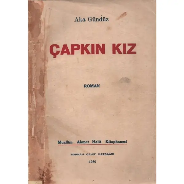 ÇAPKIN KIZ, Aka Gündüz, 1930, Bürhan Cahit Matbaası, 256 sayfa...