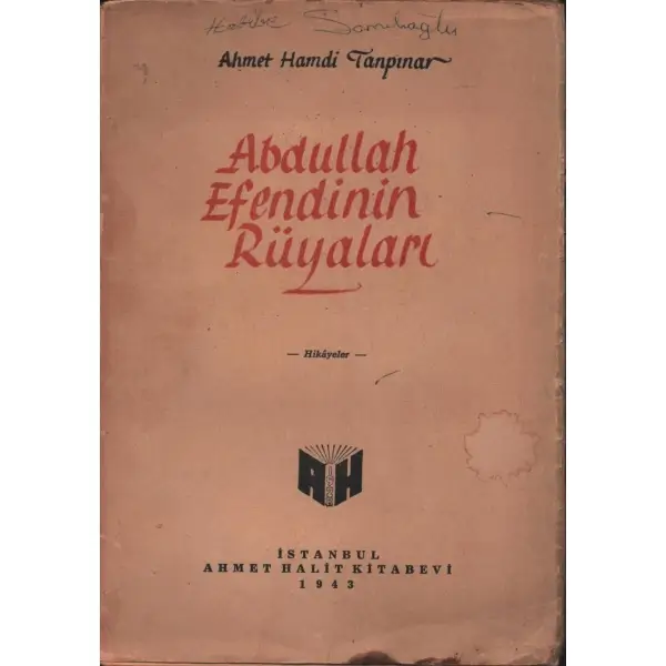 ABDULLAH EFENDİNİN RÜYALARI, Ahmet Hamdi Tanpınar, İstanbul 1943, Ahmet Halit Kitabevi, 157 sayfa...
