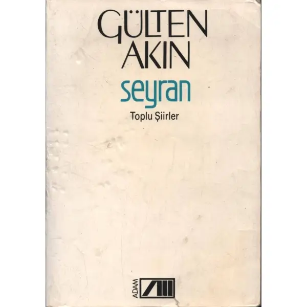 SEYRAN (Toplu Şiirler), Gülten Akın, Ağustos 1992, Adam Yayınları, 415 sayfa...
