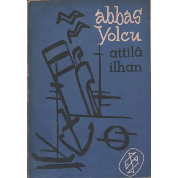 ABBAS YOLCU, Atillâ İlhan, Haziran 1957, Dost Yayınevi, 218 sayfa...